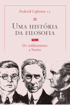 Uma história da filosofia - Vol. IV - do utilitarismo a Sartre