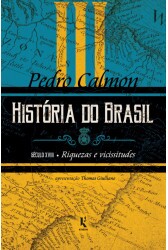História do Brasil: século XVIII – Riquezas e vicissitudes (Vol. III)